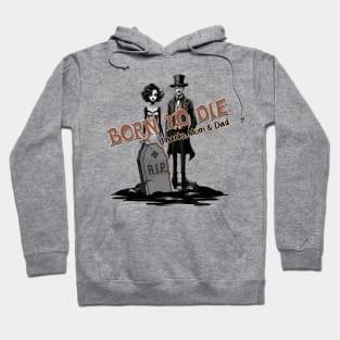 Born to Die. Thanks, Mom & Dad! Tim Burtonesque dark humor gothic Hoodie